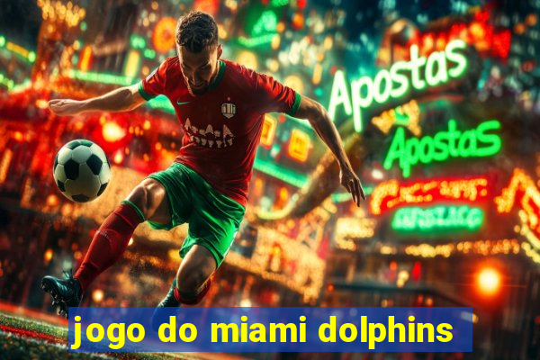 jogo do miami dolphins